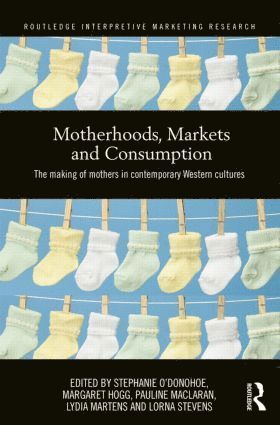 bokomslag Motherhoods, Markets and Consumption