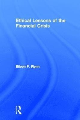 Ethical Lessons of the Financial Crisis 1