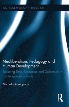 Michalis Kontopodis - Neoliberalism, Pedagogy and Human Development, Inbunden
