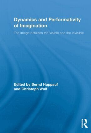 Bernd Huppauf, Christoph Wulf - Dynamics and Performativity of Imagination, Häftad