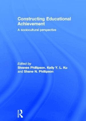 Sivanes Phillipson, Kelly Ku, Shane Phillipson - Constructing Educational Achievement, Inbunden