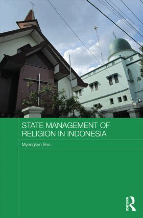 Myengkyo Seo - State Management of Religion in Indonesia, Inbunden