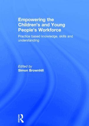 Simon Brownhill - Empowering the Children’s and Young People's Workforce, Inbunden