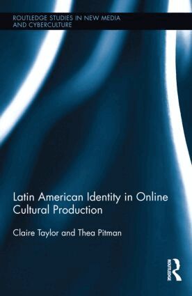 Claire Taylor, Thea Pitman - Latin American Identity in Online Cultural Production, Inbunden