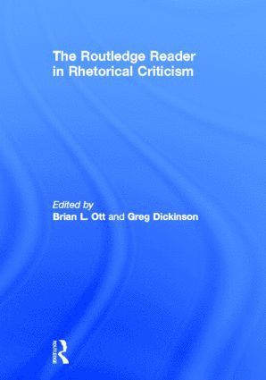 Brian Ott, Greg Dickinson, USA) Ott, Brian (University of Colorado, Denver, USA) Dickinson, Greg (Colorado State University, Ft. Collins - Routledge Reader in Rhetorical Criticism, Inbunden