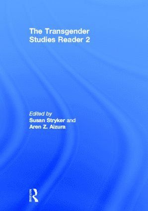 Susan Stryker, Aren Aizura, USA) Stryker, Susan (University of Arizona, USA) Aizura, Aren (Arizona State University - Transgender Studies Reader 2, Inbunden