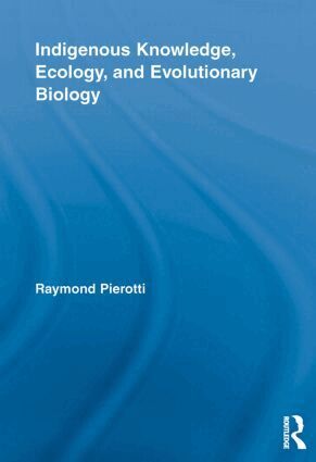 Raymond Pierotti, Malcolm Tight - Indigenous Knowledge, Ecology, and Evolutionary Biology, Häftad