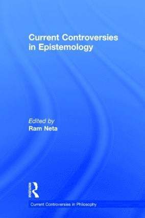 Ram Neta, USA) Neta, Ram (University of North Carolina, Chapel Hill - Current Controversies in Epistemology, Inbunden