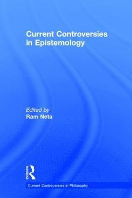 Current Controversies in Epistemology 1