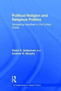 bokomslag Political Religion and Religious Politics