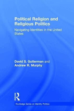 David S. Gutterman, Andrew R. Murphy - Political Religion and Religious Politics, Inbunden