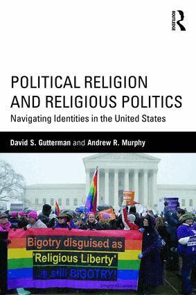 David S. Gutterman, Andrew R. Murphy - Political Religion and Religious Politics, Häftad