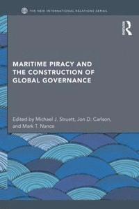 bokomslag Maritime Piracy and the Construction of Global Governance