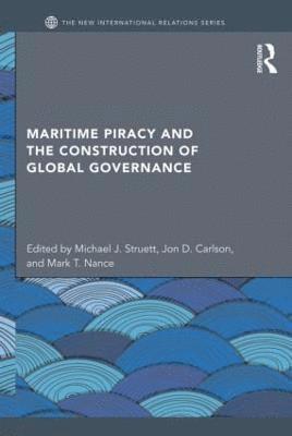 Maritime Piracy and the Construction of Global Governance 1