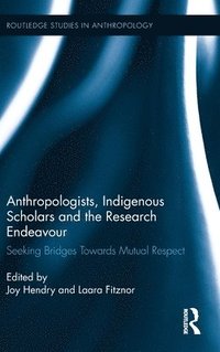 bokomslag Anthropologists, Indigenous Scholars and the Research Endeavour