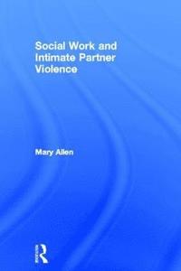 bokomslag Social Work and Intimate Partner Violence