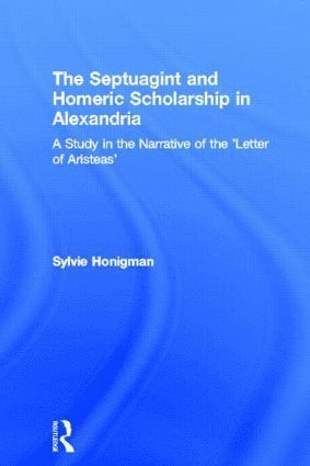 Sylvie Honigman - Septuagint and Homeric Scholarship in Alexandria, Häftad