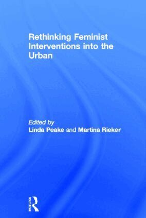Linda Peake, Martina Rieker - Rethinking Feminist Interventions into the Urban, Inbunden
