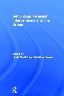 Rethinking Feminist Interventions into the Urban 1