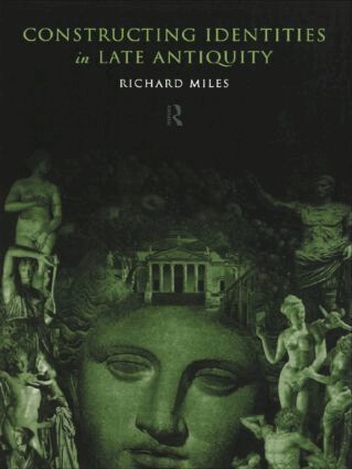 Richard Miles - Constructing Identities in Late Antiquity, Häftad