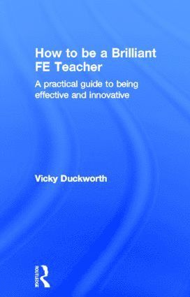 bokomslag How to be a Brilliant FE Teacher