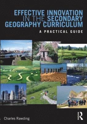 Charles Rawding, UK) Rawding, Charles (Edge Hill University - Effective Innovation in the Secondary Geography Curriculum, Häftad