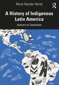 bokomslag A History of Indigenous Latin America