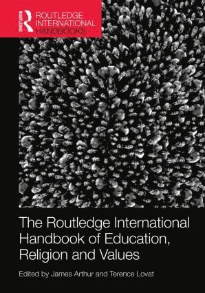 James Arthur, Terence Lovat, UK) Arthur, James (University of Birmingham, Australia) Lovat, Terence (University of Newcastle - Routledge International Handbook of Education, Religion and Values, Inbunden