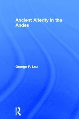 Ancient Alterity in the Andes 1