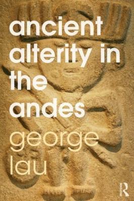 Ancient Alterity in the Andes 1