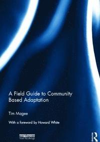 bokomslag A Field Guide to Community Based Adaptation