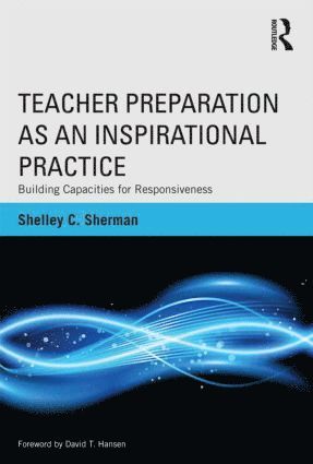 Teacher Preparation as an Inspirational Practice 1