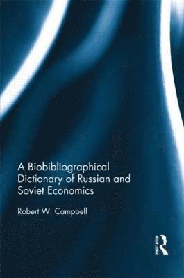 bokomslag The Bibliographical Dictionary of Russian and Soviet Economists