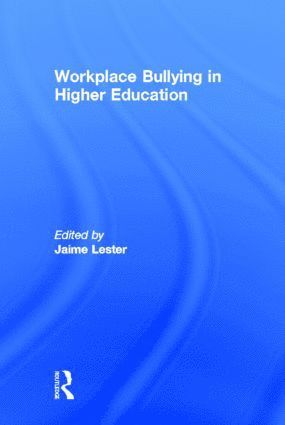 Jaime Lester - Workplace Bullying in Higher Education, Inbunden