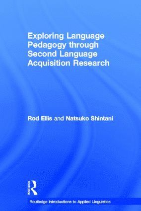 Rod Ellis, Natsuko Shintani, New Zealand) Ellis, Rod (University of Auckland, Singapore) Shintani, Natsuko (National Institute of Education, Nanyang Technological University - Exploring Language Pedagogy through Second Language Acquisition Research, Inbunden