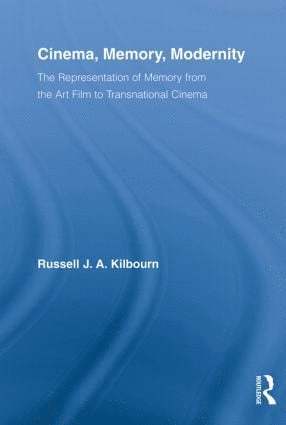 Russell J.A. Kilbourn, Canada) Kilbourn, Russell J.A. (Wilfrid Laurier University, Russell J. a. Kilbourn, Russell J. A. Kilbourn - Cinema, Memory, Modernity, Häftad