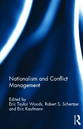 Eric Taylor Woods, Robert Schertzer, Eric Kaufmann - Nationalism and Conflict Management, Inbunden