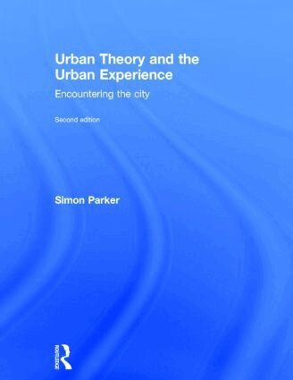 Simon Parker - Urban Theory and the Urban Experience, Inbunden