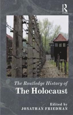 Jonathan C. Friedman, USA) Friedman, Jonathan C. (West Chester University, Jonathan C Friedman - Routledge History of the Holocaust, Häftad