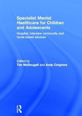 Tim McDougall, Andy Cotgrove, UK) McDougall, Tim (Cheshire and Merseyside Child Health Development Programme, UK) Cotgrove, Andy (Chester Young People's Centre - Specialist Mental Healthcare for Children and Adolescents, Inbunden