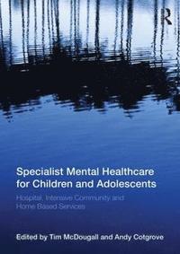 bokomslag Specialist Mental Healthcare for Children and Adolescents