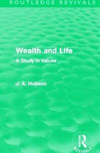 bokomslag Wealth and Life (Routledge Revivals)