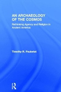 bokomslag An Archaeology of the Cosmos