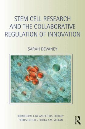 Sarah Devaney - Stem Cell Research and the Collaborative Regulation of Innovation, Inbunden