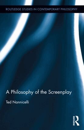 Ted Nannicelli - Philosophy of the Screenplay, Inbunden