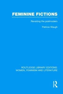 Patricia Waugh, UK) Waugh, Patricia (Durham University - Feminine Fictions, Inbunden