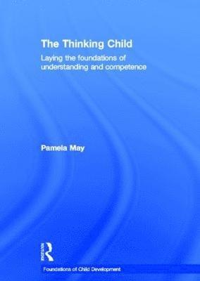 UK) May, Pamela (Early Years Consultant, Pamela May - Thinking Child, Inbunden