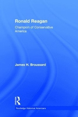 James H. Broussard - Ronald Reagan, Inbunden
