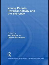 bokomslag Young People, Physical Activity and the Everyday