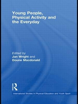 Young People, Physical Activity and the Everyday 1